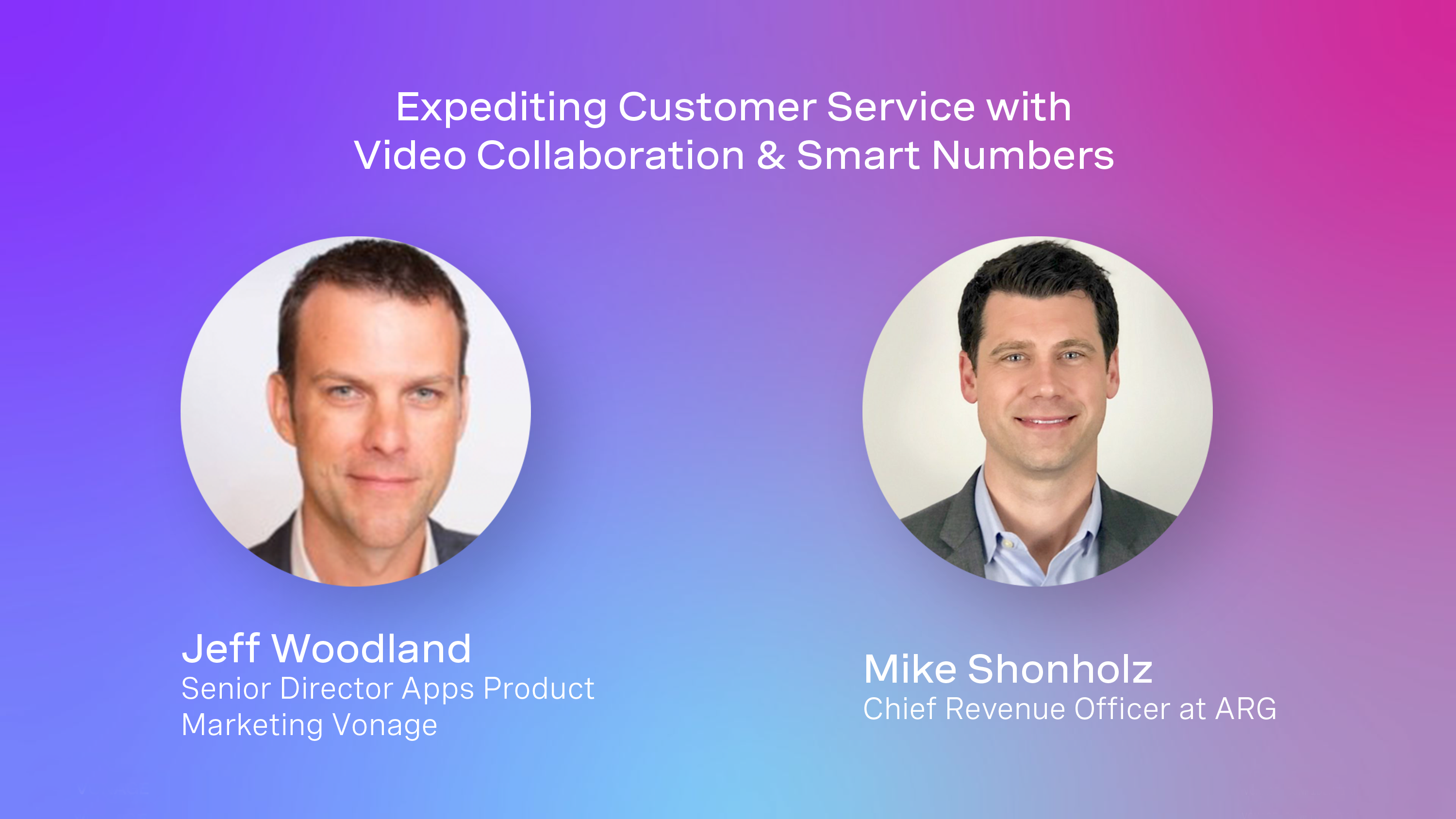 Expediting Customer Service with Video Collaboration & Smart Numbers Video Intro screen introducing Expediting Customer Service with Video Collaboration & Smart Numbers with speakers Jeff Woodland and Mike Shonholz