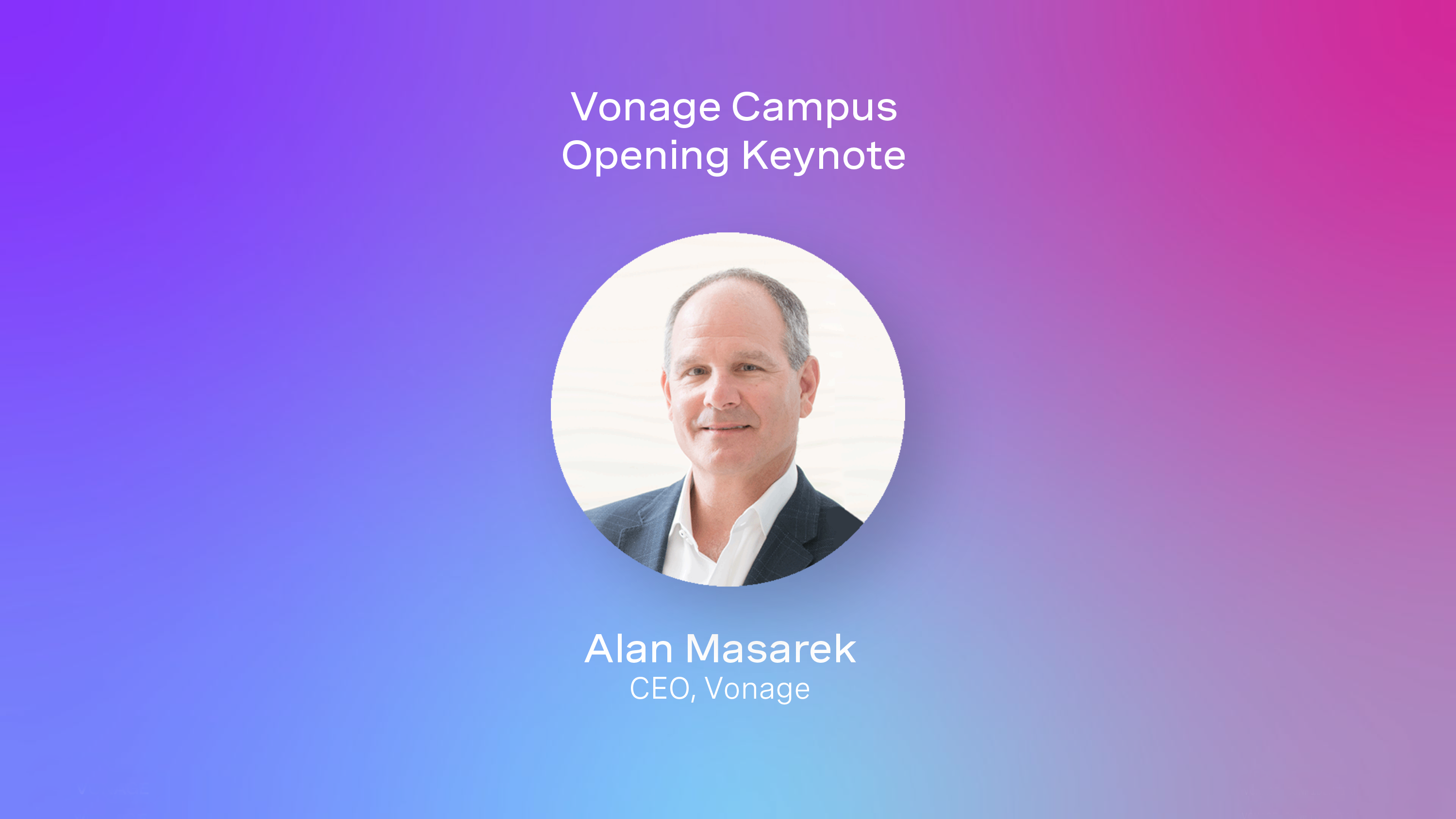 Vonage Campus Opening Keynote Vonage Campus Opening Keynote featuring Alan Masarek