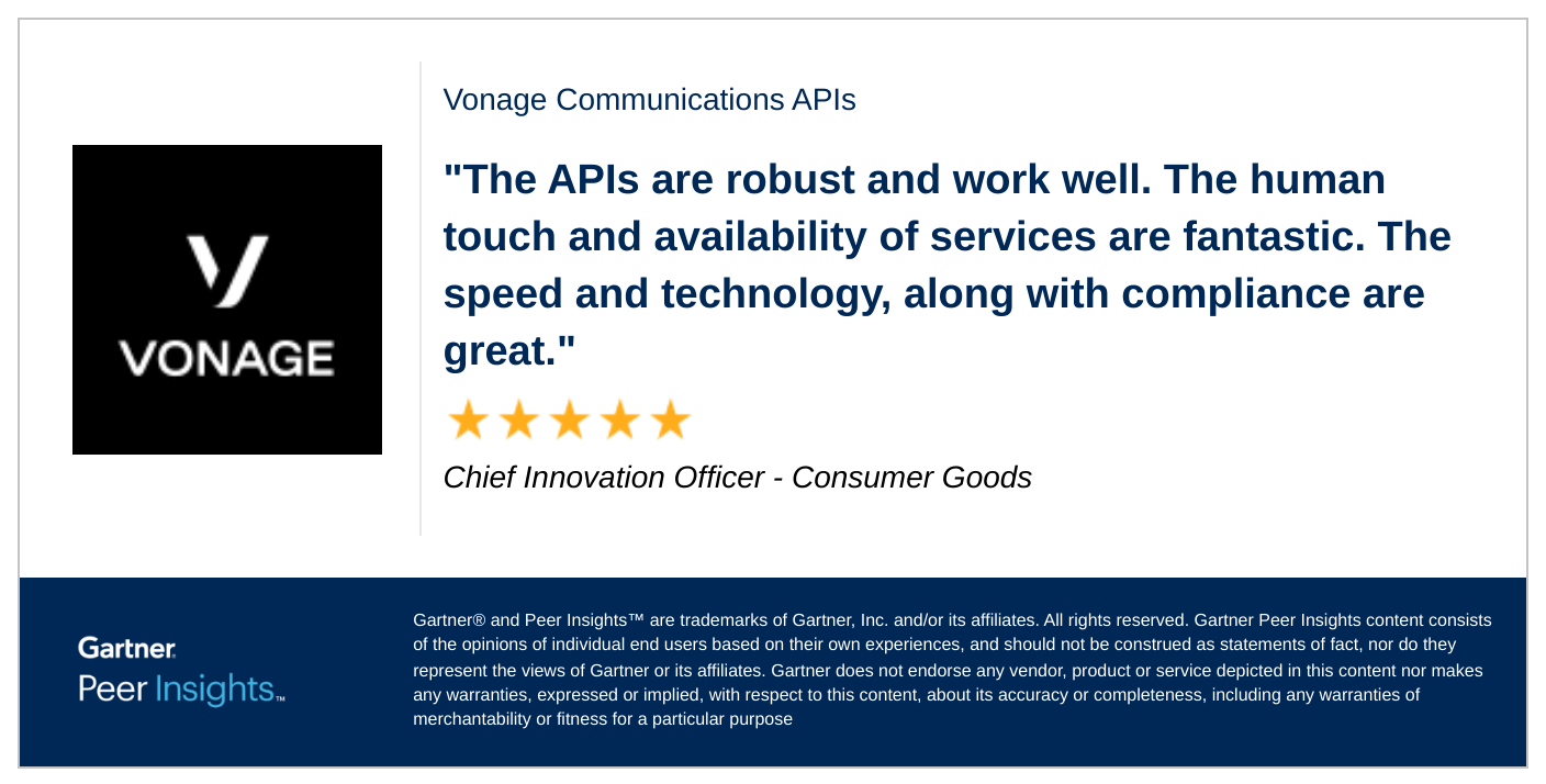 Image of a customer review giving 5 starts to Vonage Communications APIs, with a Chief Innovation Officer in the Consumer Goods industry saying, 'The APIs are robust and work well. The human touch and availability of services are fantastic. The speed and technology, along with compliance are great.'